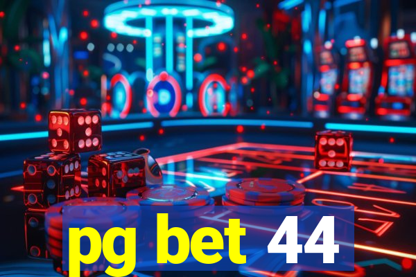 pg bet 44